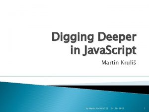 Digging Deeper in Java Script Martin Kruli by