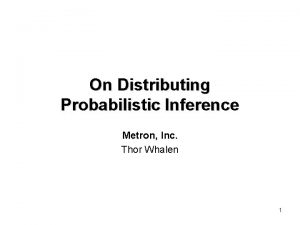 On Distributing Probabilistic Inference Metron Inc Thor Whalen