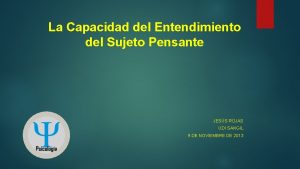 La Capacidad del Entendimiento del Sujeto Pensante JESS