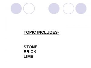 TOPIC INCLUDESSTONE BRICK LIME LIME l The product