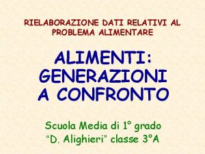 RIELABORAZIONE DATI RELATIVI AL PROBLEMA ALIMENTARE ALIMENTI GENERAZIONI