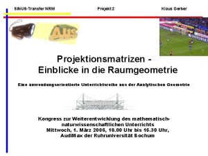 SINUSTransfer NRW Projekt 2 Klaus Gerber Projektionsmatrizen Einblicke