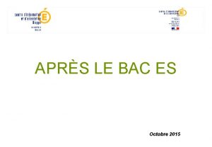 APRS LE BAC ES Octobre 2015 Aprs le