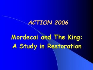 ACTION 2006 Mordecai and The King A Study