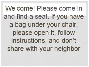 Welcome Please come in and find a seat