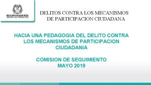 DELITOS CONTRA LOS MECANISMOS DE PARTICIPACION CIUDADANA HACIA