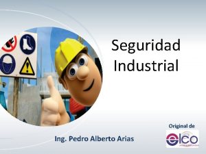 Seguridad Industrial Original de Ing Pedro Alberto Arias