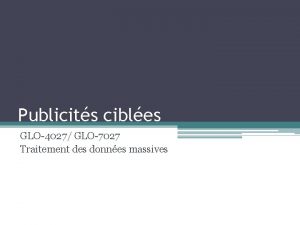 Publicits cibles GLO4027 GLO7027 Traitement des donnes massives