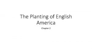 The Planting of English America Chapter 2 Englands