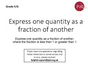 Grade FG Express one quantity as a fraction