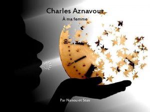 Charles Aznavour ma femme Par Nanou et Stan