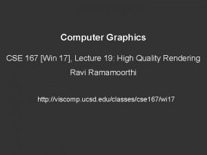 Computer Graphics CSE 167 Win 17 Lecture 19