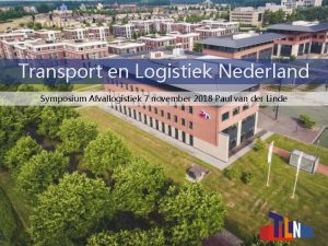 Transport en Logistiek Nederland Symposium Afvallogistiek 7 november