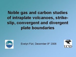 Noble gas and carbon studies of intraplate volcanoes