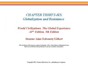 CHAPTER THIRTYSIX Globalization and Resistance World Civilizations The