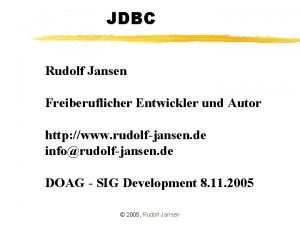 JDBC Rudolf Jansen Freiberuflicher Entwickler und Autor http