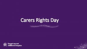 Carers Rights Day A bit of housekeeping Introductions