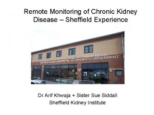 Remote Monitoring of Chronic Kidney Disease Sheffield Experience