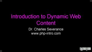 Introduction to Dynamic Web Content Dr Charles Severance