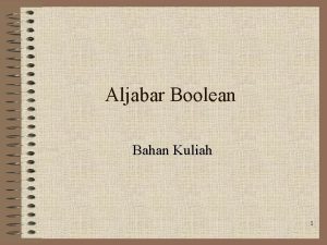 Aljabar Boolean Bahan Kuliah 1 Definisi Aljabar Boolean