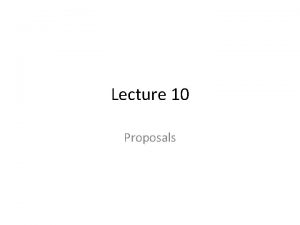 Lecture 10 Proposals Proposal Proposal is the act