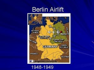 Berlin Airlift 1948 1949 Background There were many