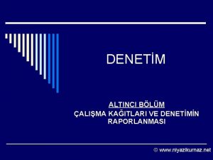 DENETM ALTINCI BLM ALIMA KAITLARI VE DENETMN RAPORLANMASI