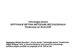 Tehnologija betona ISPITIVANJE BETONA METODAMA BEZ RAZARANJA Predavanja