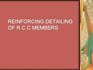 REINFORCING DETAILING OF R C C MEMBERS WHO