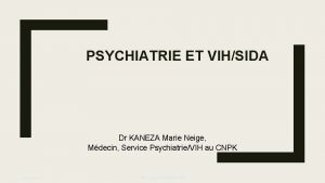 PSYCHIATRIE ET VIHSIDA Dr KANEZA Marie Neige Mdecin