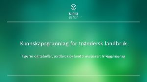 Kunnskapsgrunnlag for trndersk landbruk Figurer og tabeller jordbruk