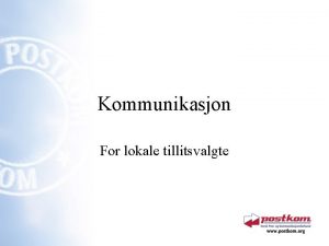 Kommunikasjon For lokale tillitsvalgte Definisjoner Informasjon Formidle et