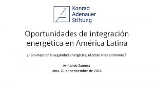 Oportunidades de integracin energtica en Amrica Latina Para