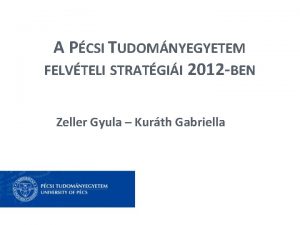 A PCSI TUDOMNYEGYETEM FELVTELI STRATGII 2012 BEN Zeller