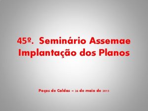 45 Seminrio Assemae Implantao dos Planos Poos de