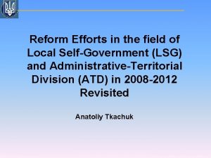 Reform Efforts in the field of Local SelfGovernment