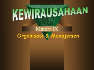 Materi IX Organisasi Manajemen Pengertian Organisasi Secara Efektif