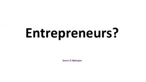 Entrepreneurs Samir K Mahajan Productive Activity and Entrepreneur