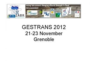 GESTRANS 2012 21 23 November Grenoble Taking into