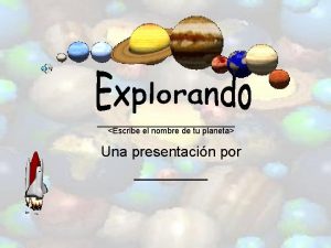 Escribe el nombre de tu planeta Una presentacin