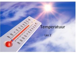 Temperatuur Les 2 Vragen uit de vorige les