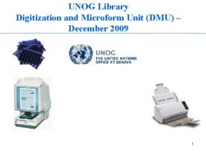 UNOG Library Digitization and Microform Unit DMU December