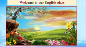Welcome to our English class Identity Manik Chandra