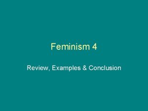 Feminism 4 Review Examples Conclusion Outline Feminist LiteraryCritical
