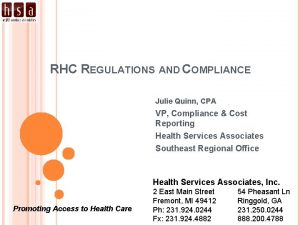 RHC REGULATIONS AND COMPLIANCE Julie Quinn CPA VP