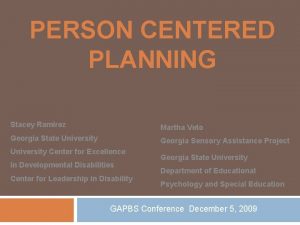 PERSON CENTERED PLANNING Stacey Ramirez Martha Veto Georgia