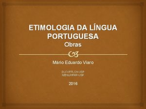 ETIMOLOGIA DA LNGUA PORTUGUESA Obras Mrio Eduardo Viaro