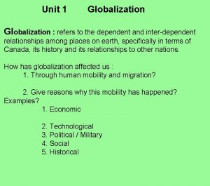 Unit 1 Globalization refers to the dependent and