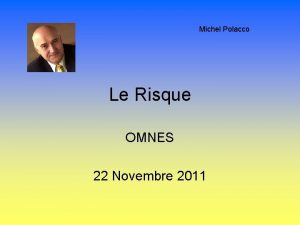 Michel Polacco Le Risque OMNES 22 Novembre 2011