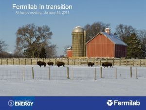Fermilab in transition Allhands meeting January 19 2011